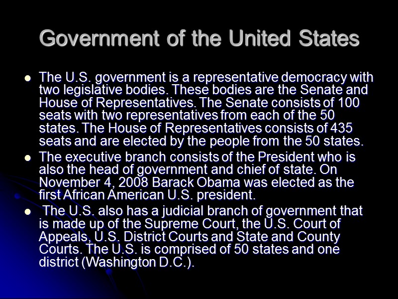 Government of the United States The U.S. government is a representative democracy with two